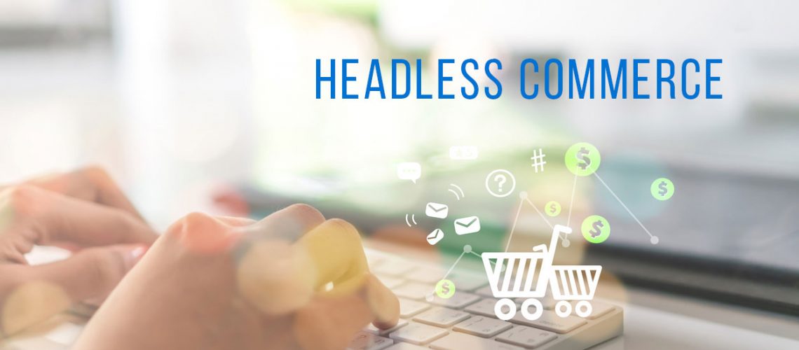 8 Benefits of Headless Commerce